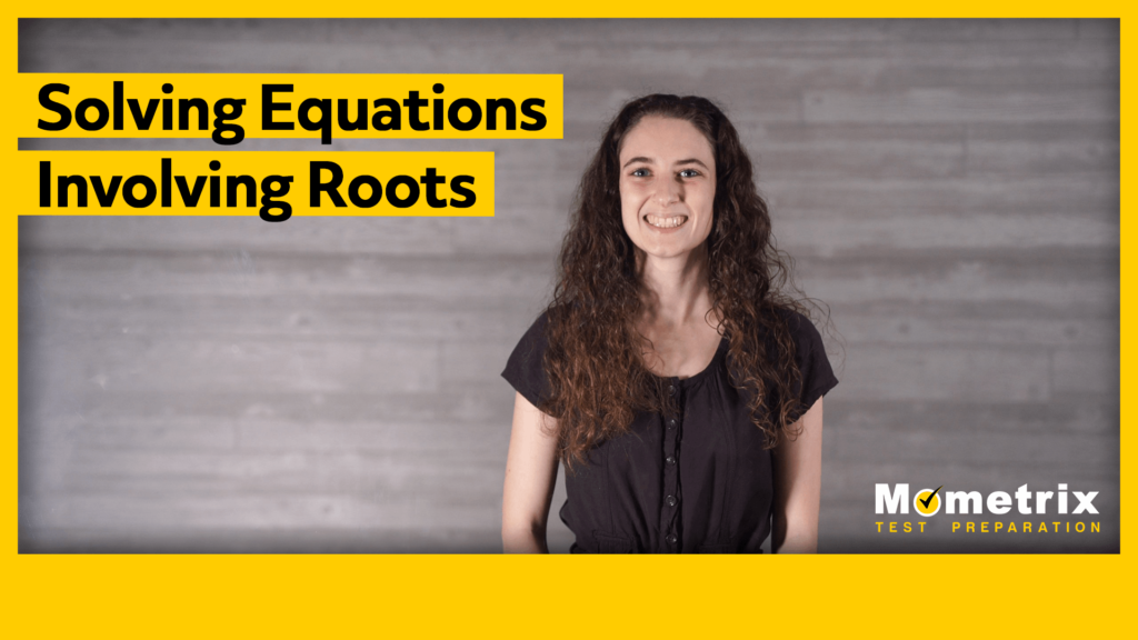 Solving Equations Involving Roots Video Practice 