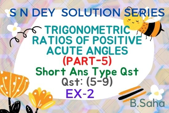 TRIGONOMETRIC RATIOS OF POSITIVE ACUTE ANGLES PART 5 